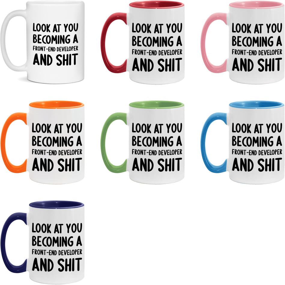 Look At You Becoming A Front-End Developer and Shit Funny New Job Celebration White/Black 11oz Mug