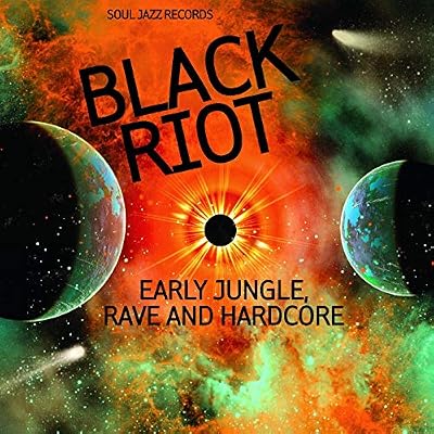 [Soul Jazz Records Presents] Black Riot: Early Jungle, Rave And Hardcore