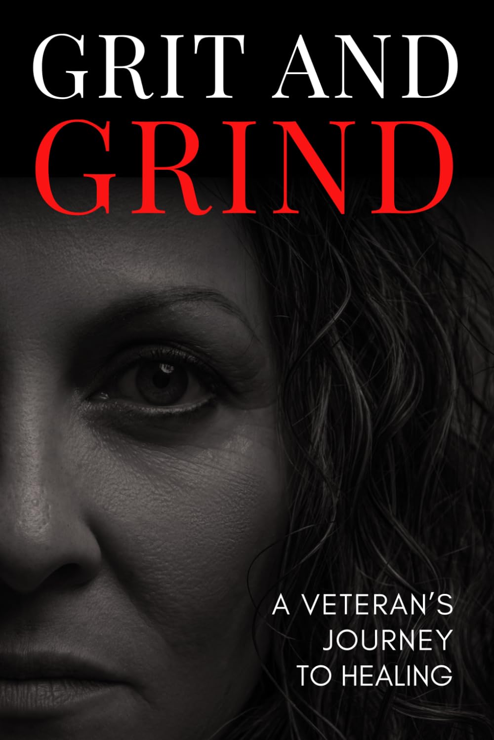 Grit and Grind: A Veterans Journey To Healing