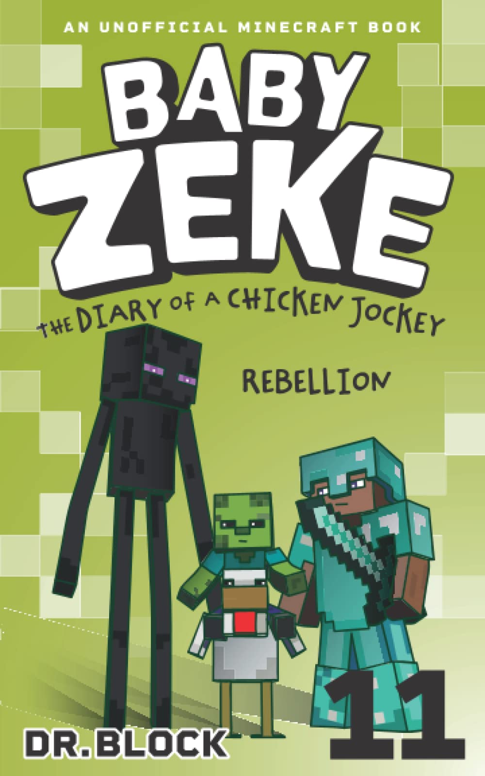 Baby Zeke: Rebellion: The diary of a chicken jockey, book 11 (an unofficial Minecraft book) (Life and Times of Baby Zeke)