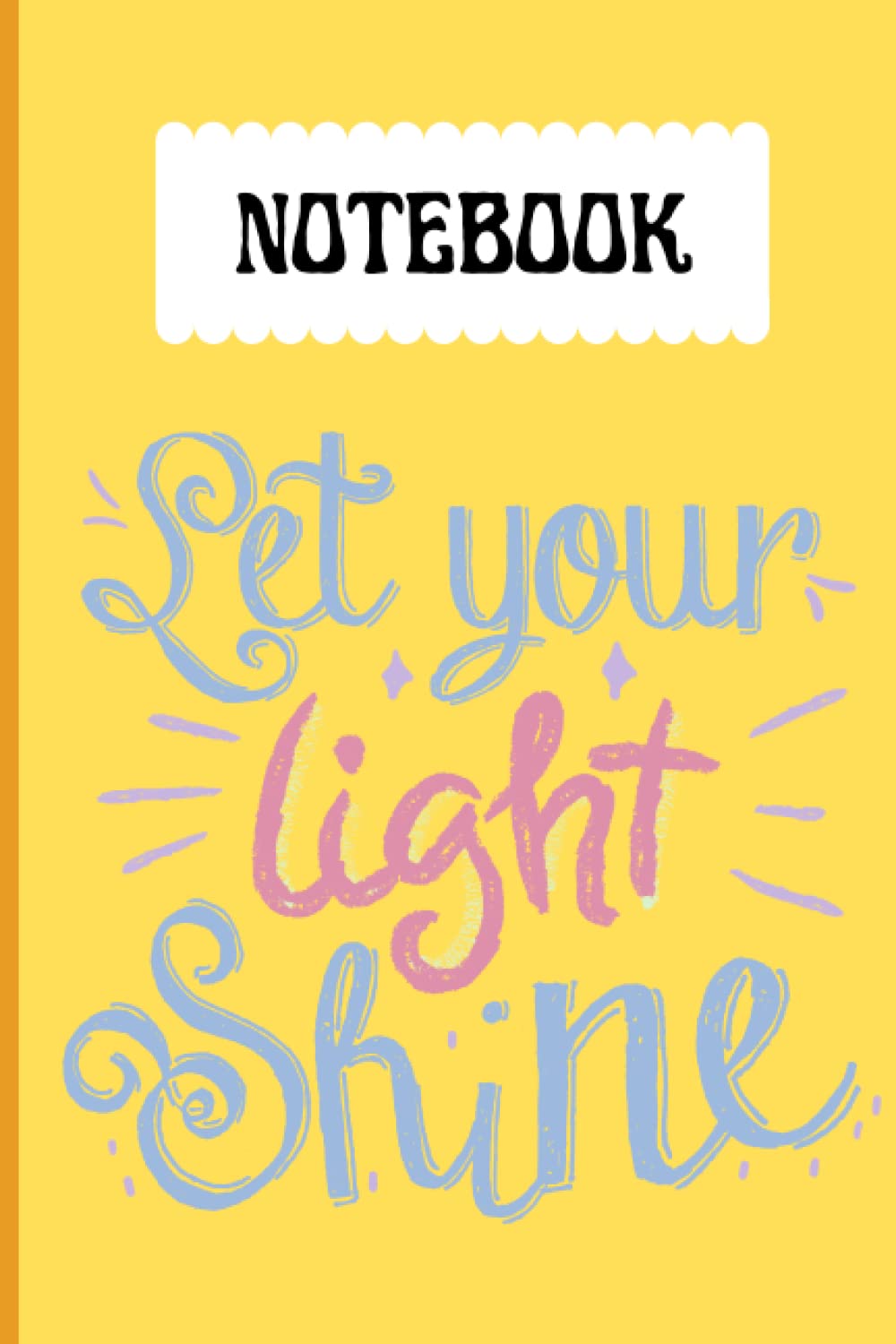 Notebook Let Your Light Shine: Let Your Light Shine