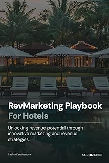 RevMarketing Playbook For Hotels: Unlocking revenue potential through innovative marketing and revenue strategies.