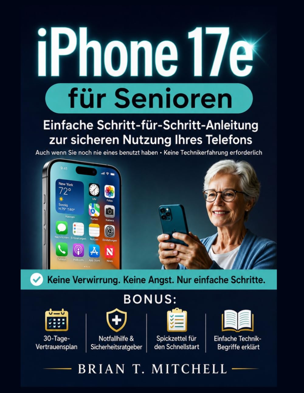 iPhone 17e für Senioren: Die einfache Schritt-für-Schritt-Anleitung für die sichere Nutzung Ihres Smartphones – auch wenn Sie noch nie zuvor eines Benutzt Haben