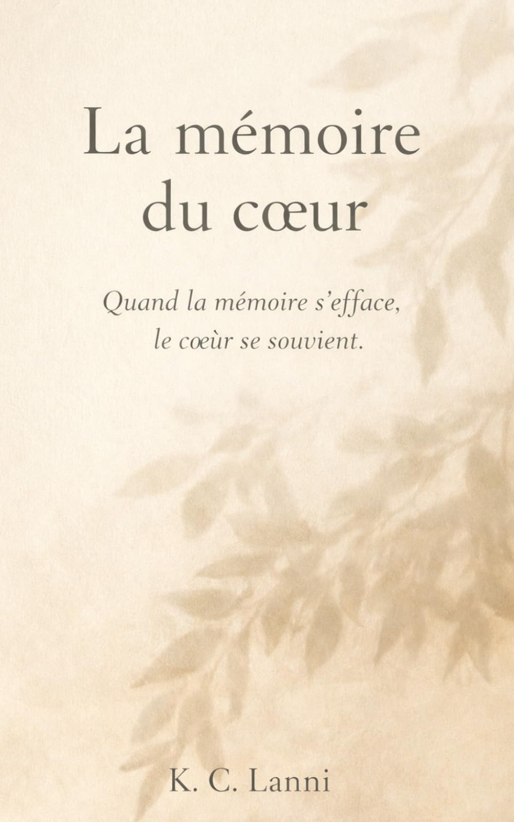La mémoire du cœur: Quand la mémoire s’efface, le cœur se souvient