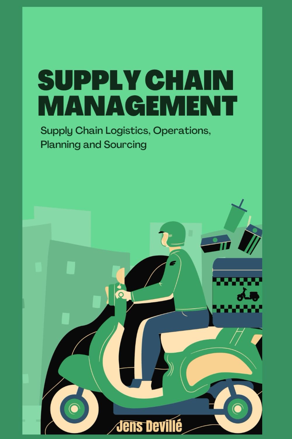 Supply Chain Management: Supply Chain Logistics, Operations, Planning and Sourcing