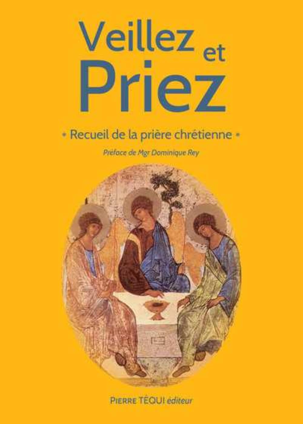 Veillez et priez: Recueil de la prière chrétienne