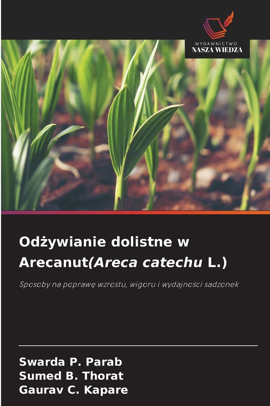 Odżywianie dolistne w Arecanut(Areca catechu L.): Sposoby na popraw¿ wzrostu, wigoru i wydajno¿ci sadzonek