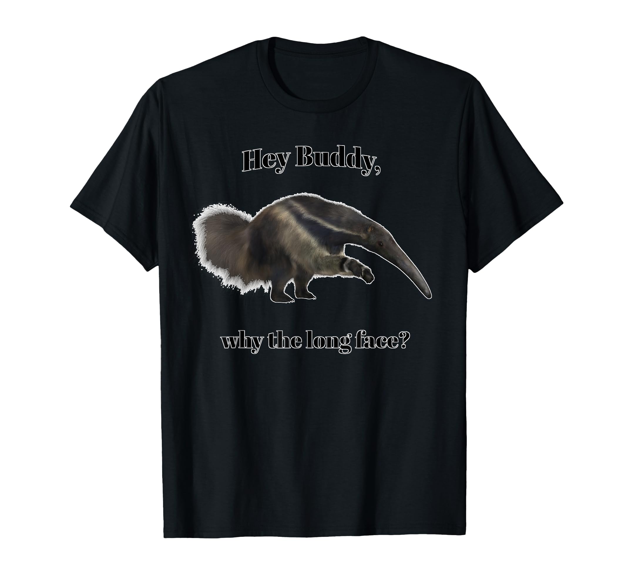 Hey Buddy, why the long face? T-Shirt