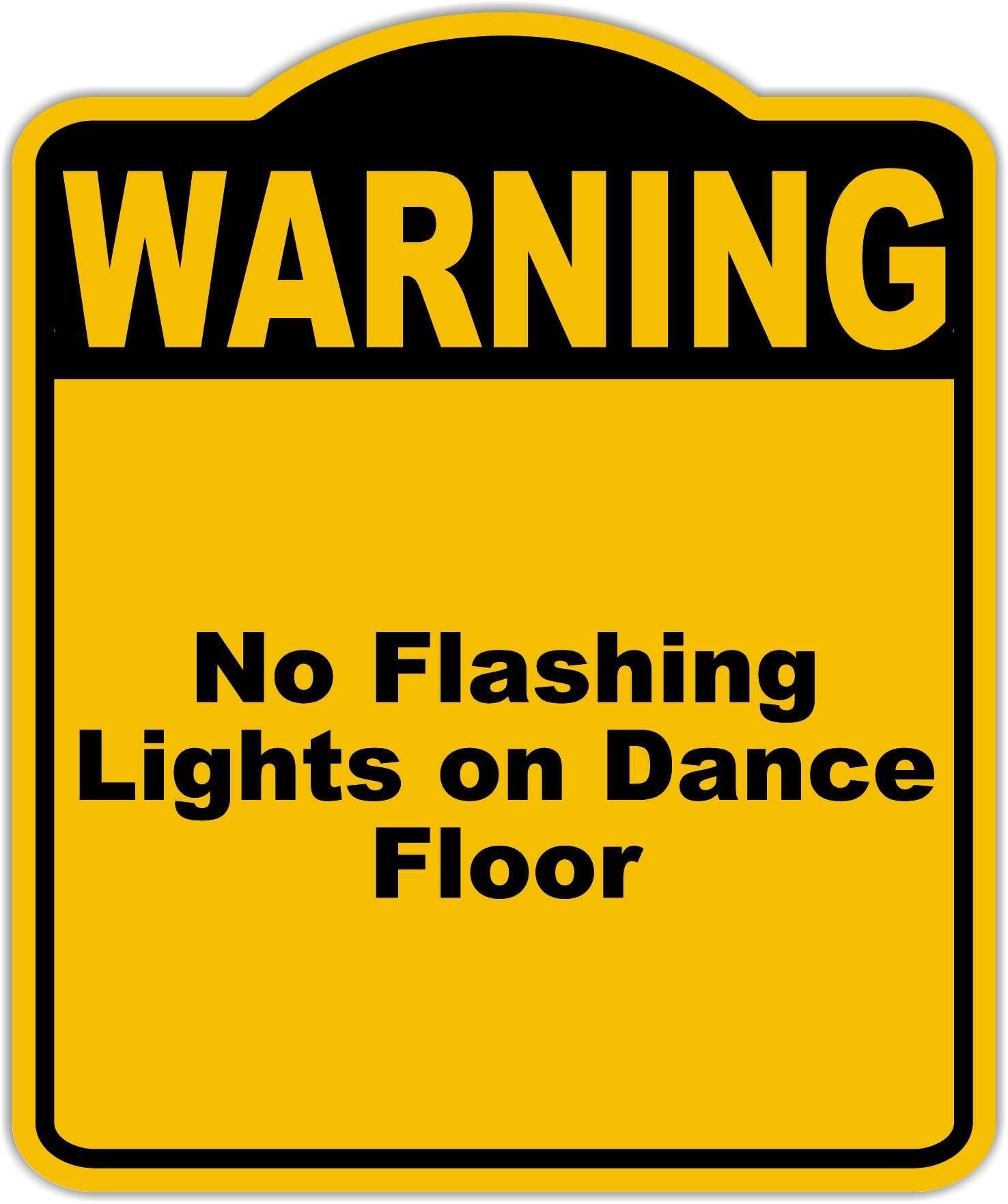 No Flashing Lights on Dance Floor Warning Yellow Black Aluminum Composite Sign 20 x 24 inches
