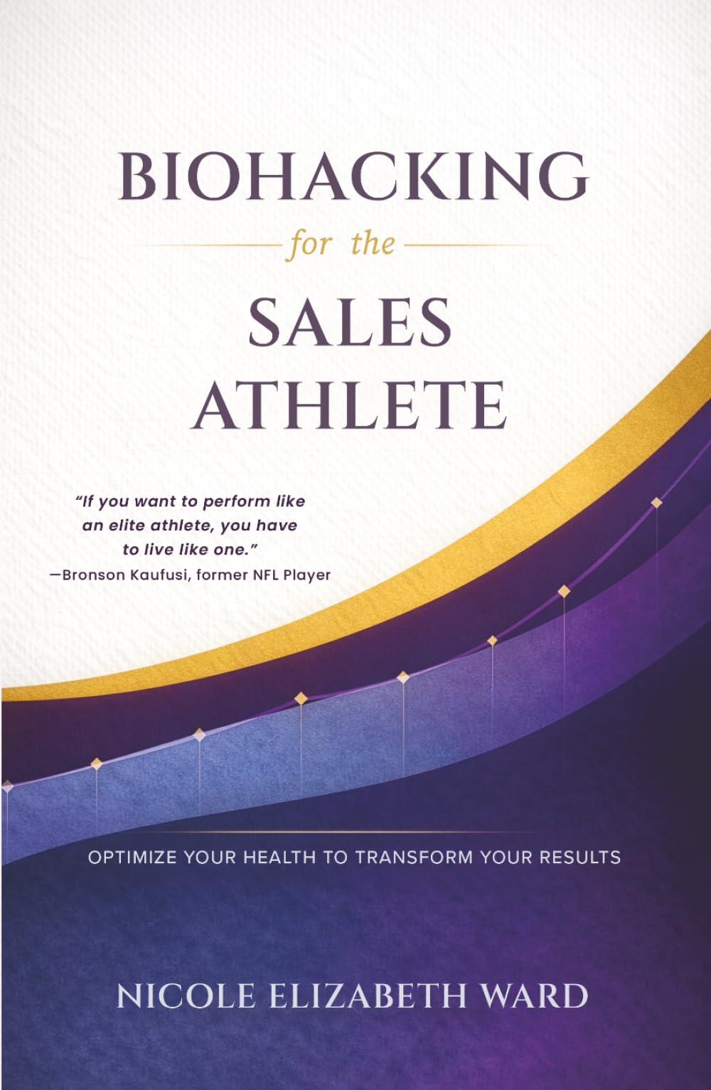 Biohacking for the Sales Athlete: Optimize Your Health to Transform Your Results