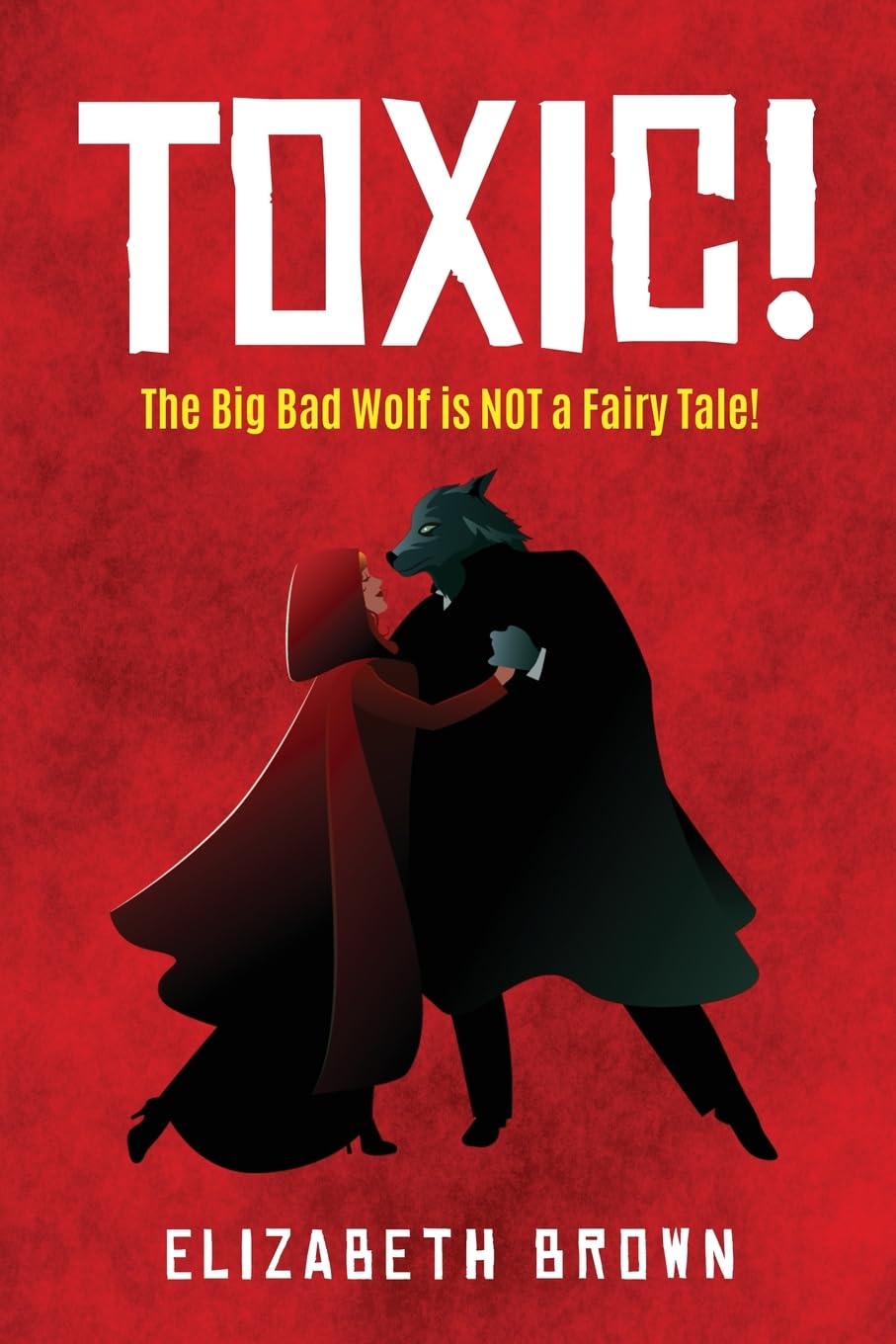 Toxic!: The Big Bad Wolf is NOT a Fairy Tale!