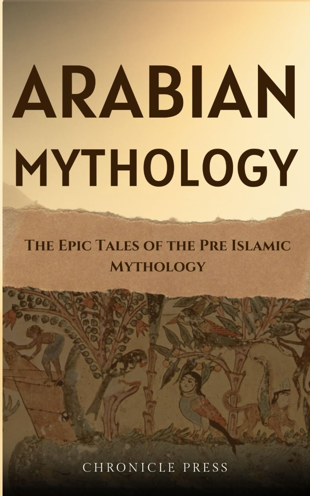Arabian Mythology: The Epic Tales of the Pre Islamic Mythology