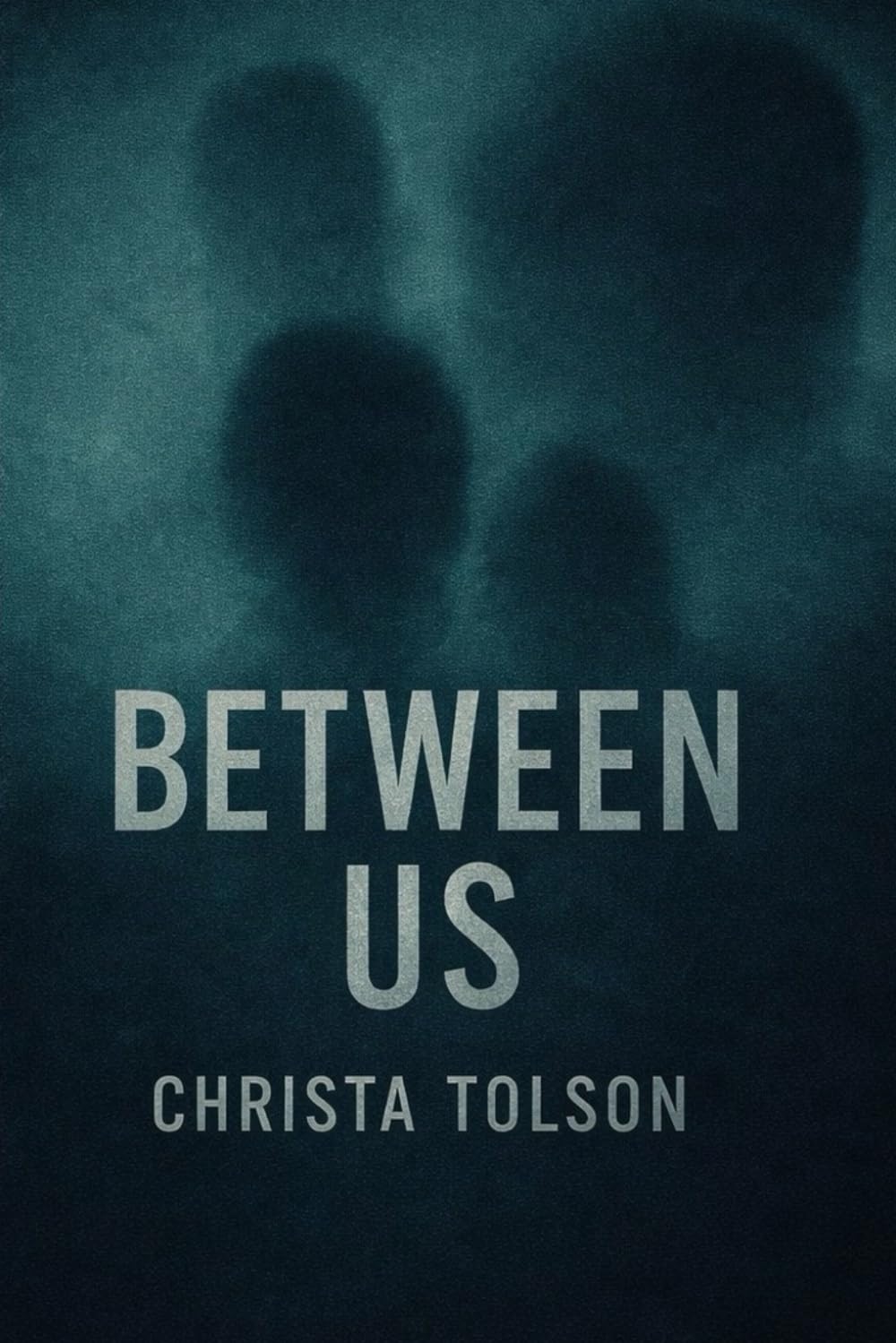 Between Us: A Dark Psychological Thriller About Obsession, Control, and Deadly Secret