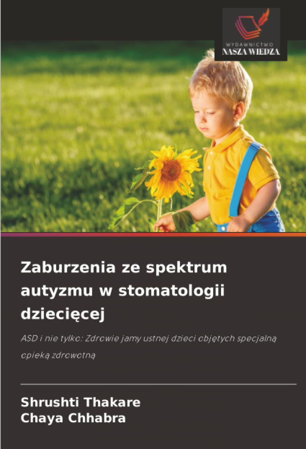 Zaburzenia ze spektrum autyzmu w stomatologii dzieci¿cej: ASD i nie tylko: Zdrowie jamy ustnej dzieci obj¿tych specjaln¿ opiek¿ zdrowotn¿