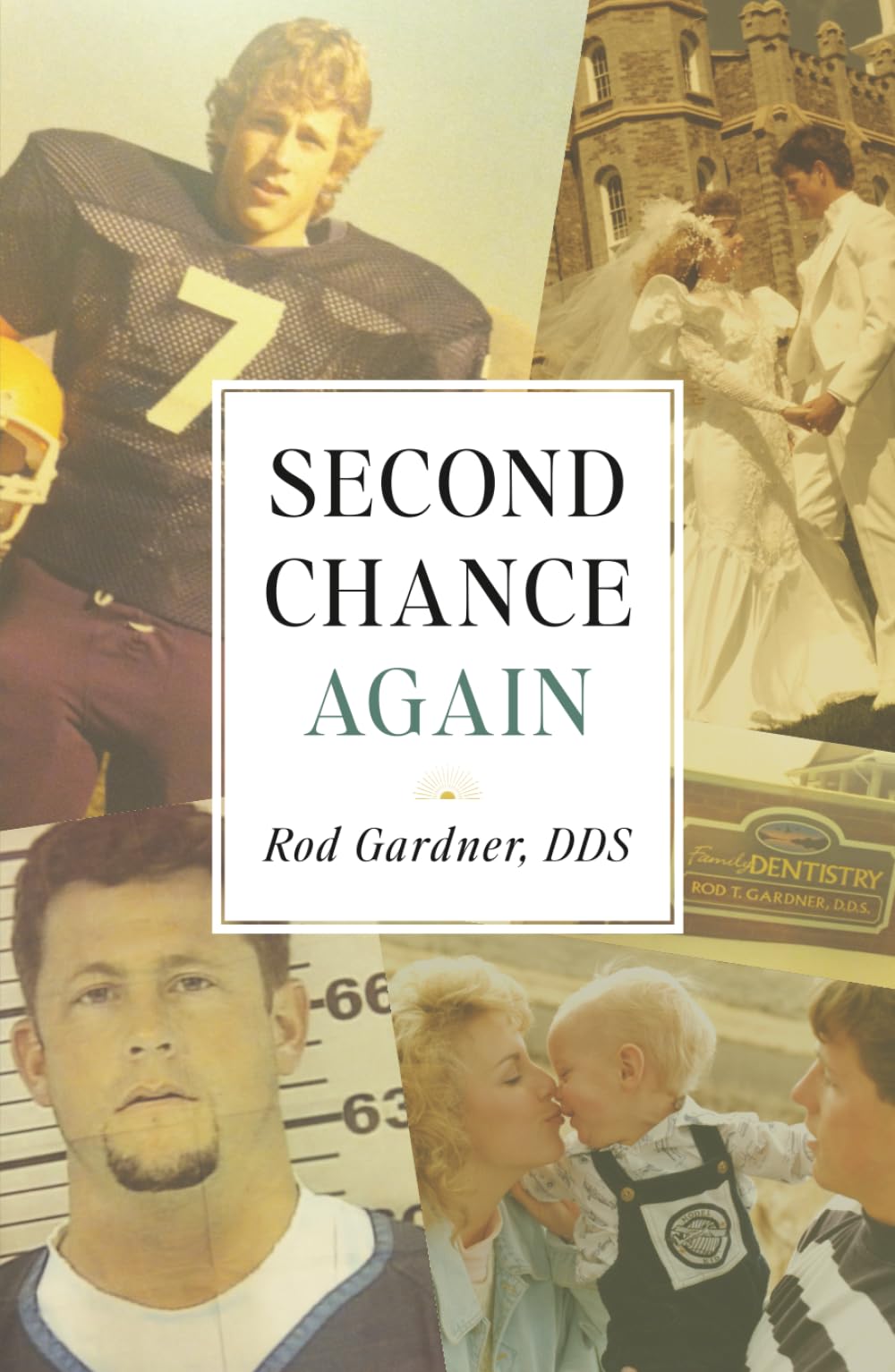 Second Chance Again: A Dentist’s Journey from Professional Success to Prison, Addiction, and Ultimate Redemption