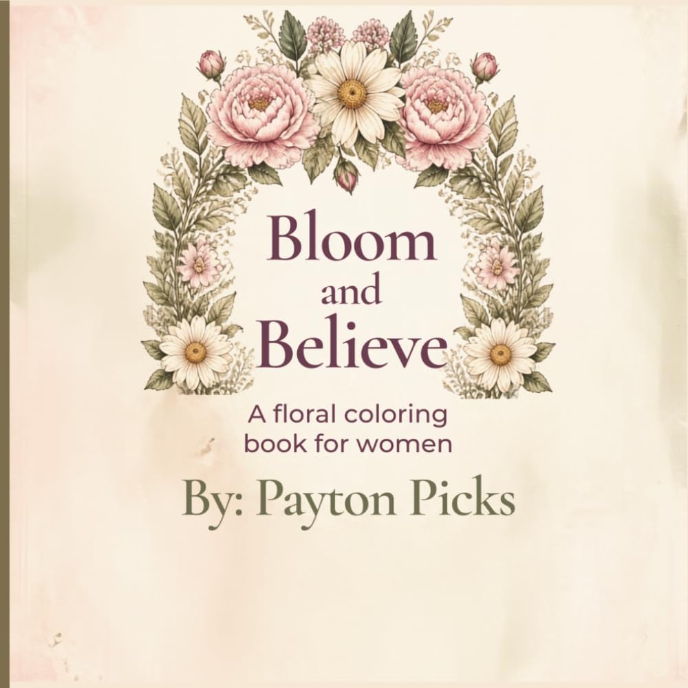 Bloom and Believe: A floral coloring book for women