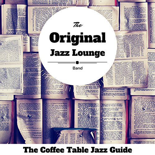 Play The Coffee Table Jazz Guide by The Original Jazz Lounge Band on