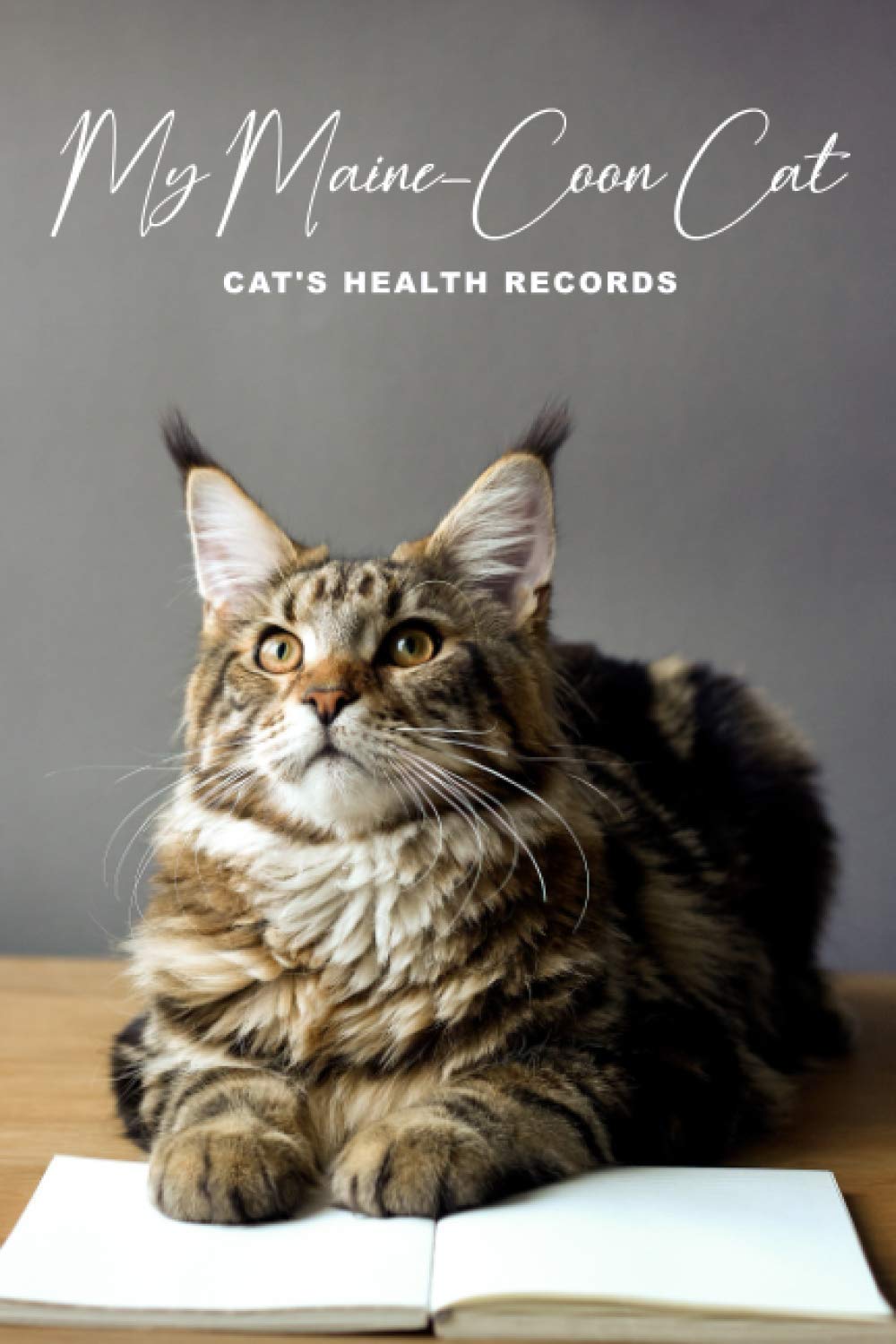 My Maine-Coon Cat Cat's Health Records: Cat Vaccination Record Book | Cat's Health Log Book Vaccination & Medical Record | Best Gift for Cat Owners