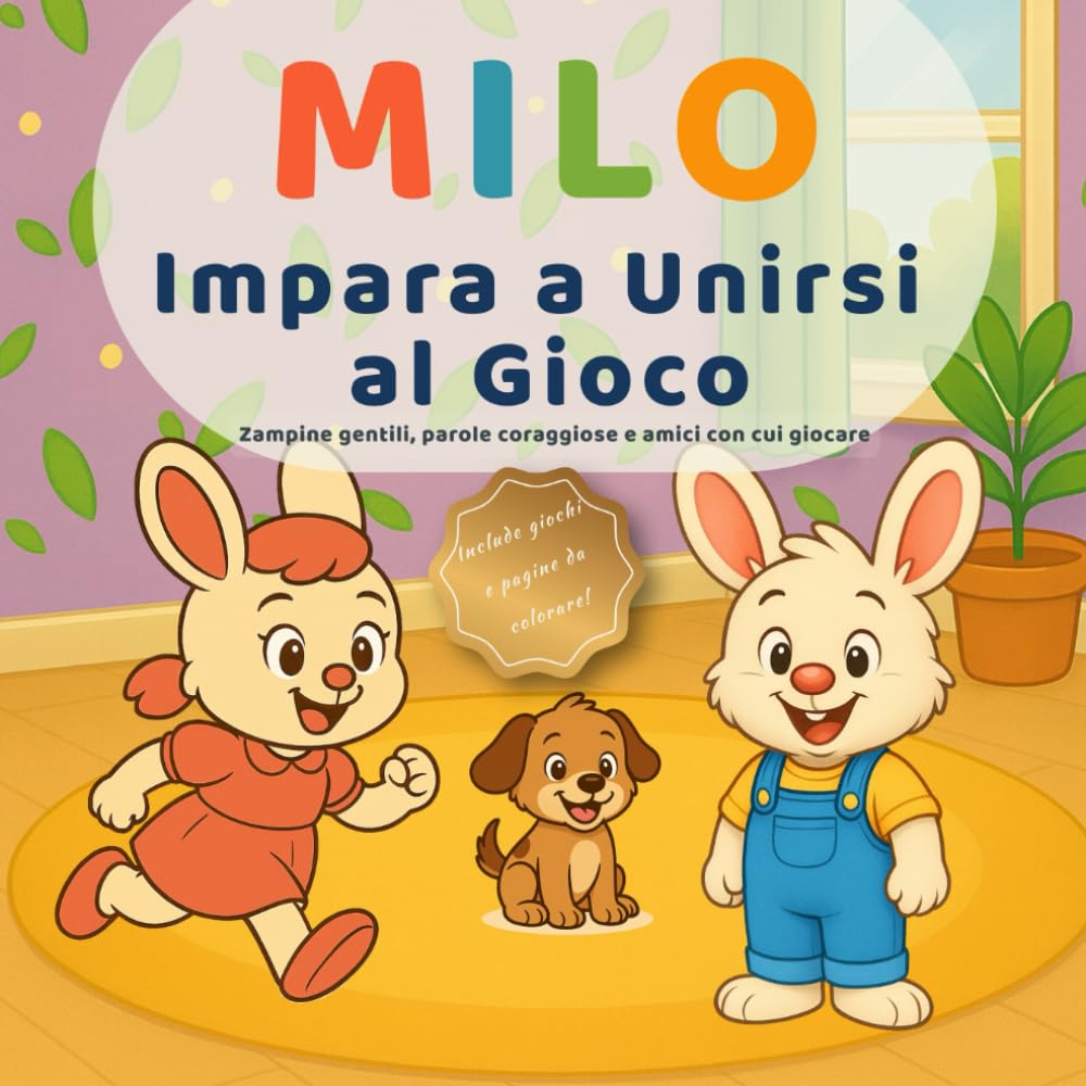 Milo Impara a Unirsi al Gioco: Dire «Posso?» e trovare il coraggio di giocare con gli amici (3–6 anni) (Le piccole lezioni di Milo-)