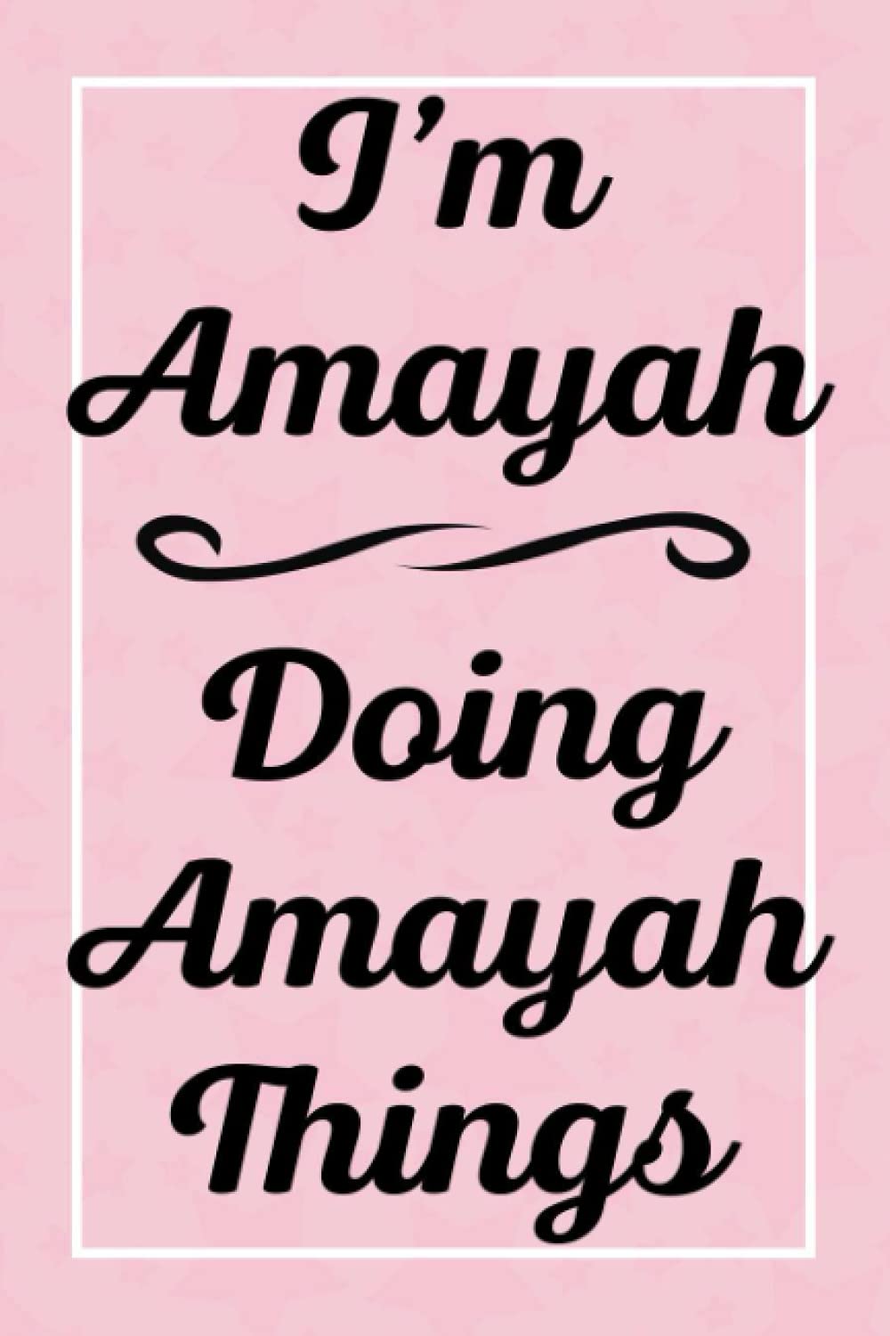 I'm Amayah Doing Amayah Things: Perfect for Sketching Drawing Noting and Writing, 120 Pages, 6x9