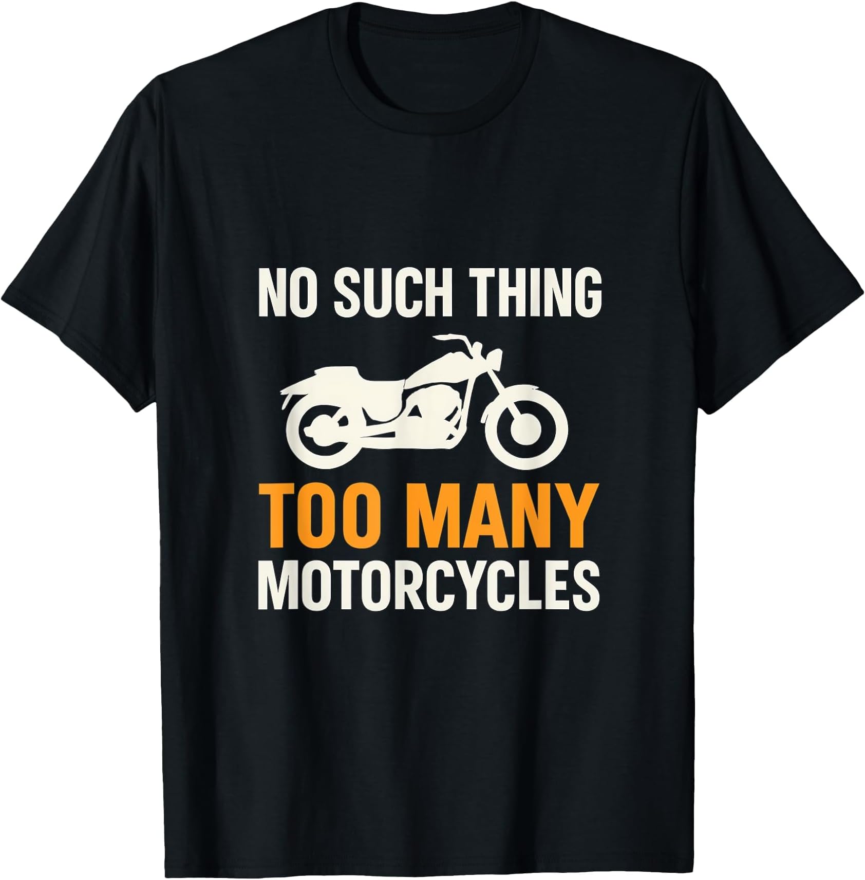 – No Such Thing As Too Many Motorcycles Biker Print T-Shirt