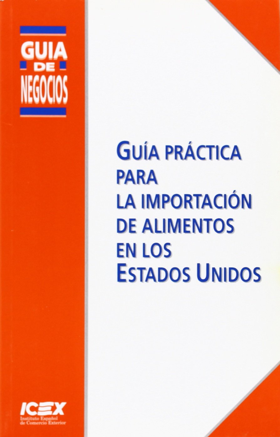 Guía práctica para la importación de alimentos en los Estados Unidos (Guía de Negocios)