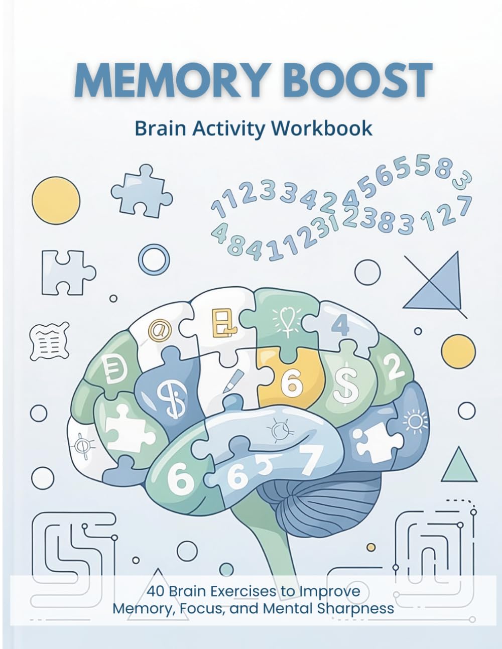Memory Boost: 40 Brain Exercises to Improve Memory, Focus, and Mental Sharpness
