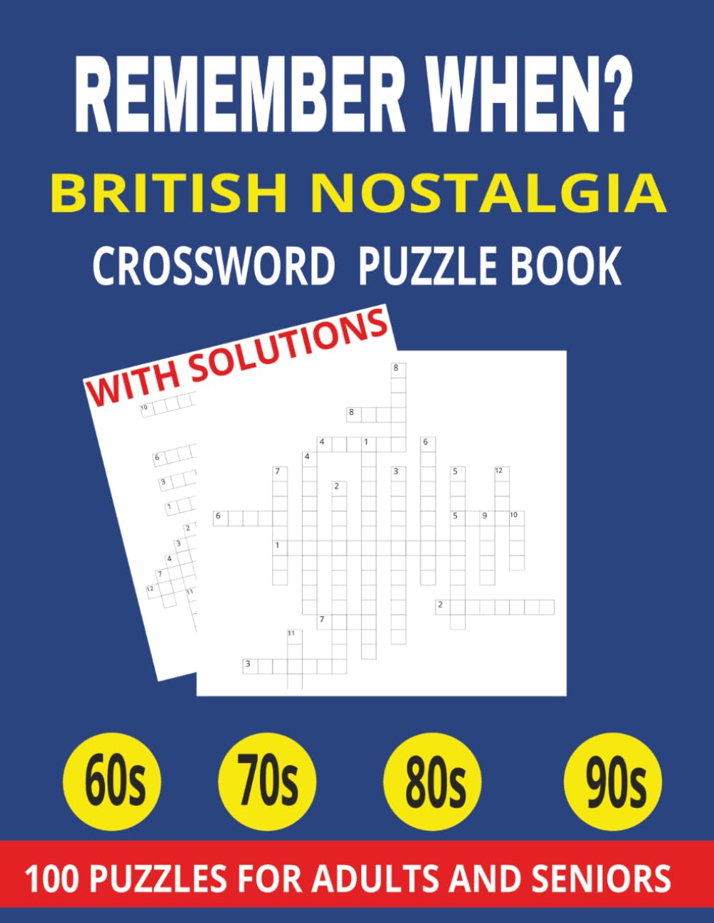 Remember When? British Nostalgia Crossword Puzzle Book: 100 Retro Puzzles for Adults and Seniors: Relive Childhood, Classic TV, Music and Everyday Life in 60s, 70s, 80s and 90s Britain