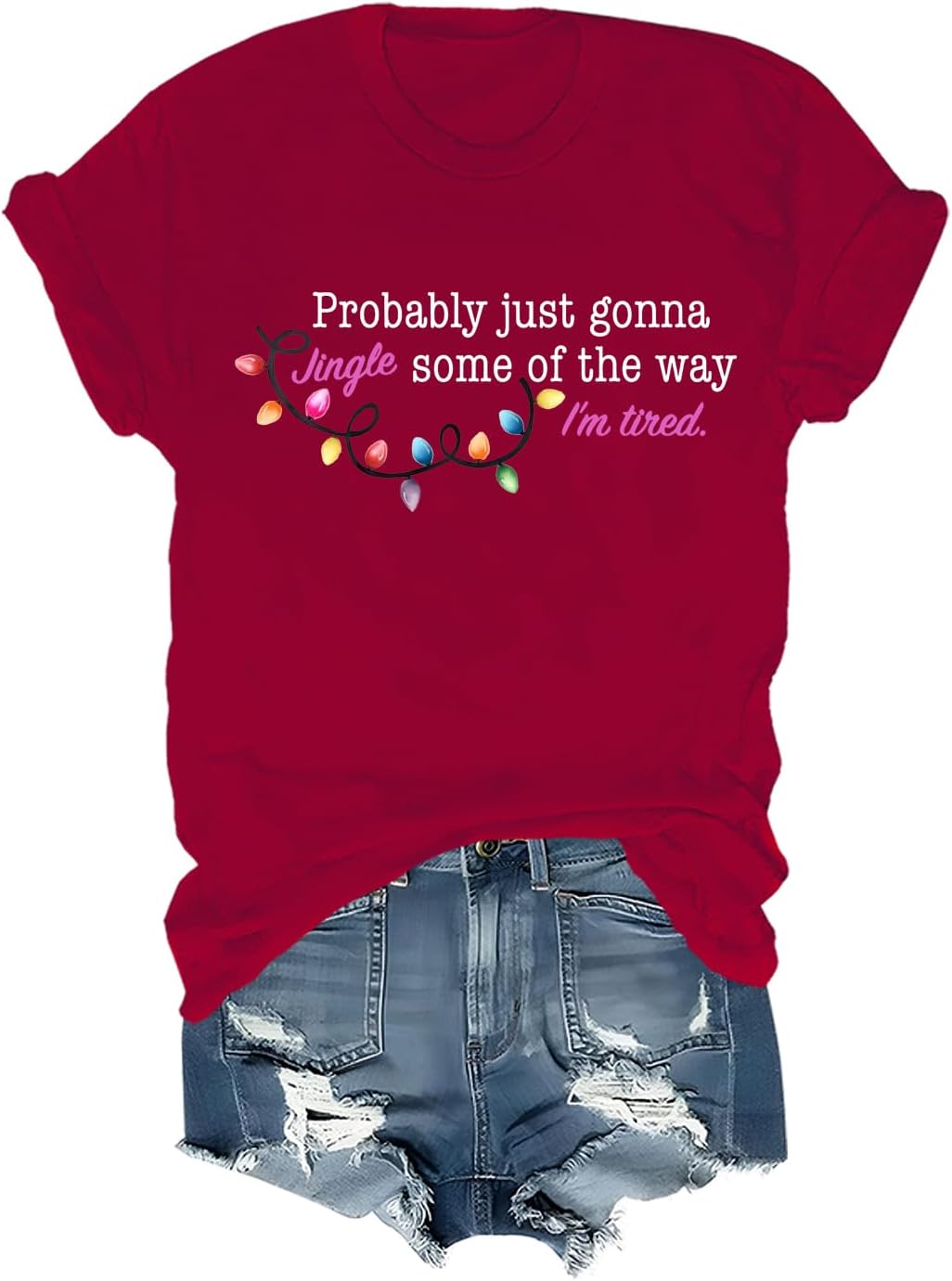 Probably Just Gonna Jingle Some of The Way I'm Tired Shirt Funny Colorful Print T Shirt