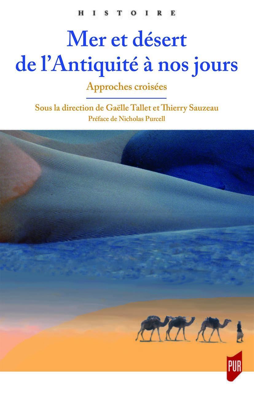 Mer et désert de l'Antiquité à nos jours: Approches croisées. Préface Nicholas Purcell