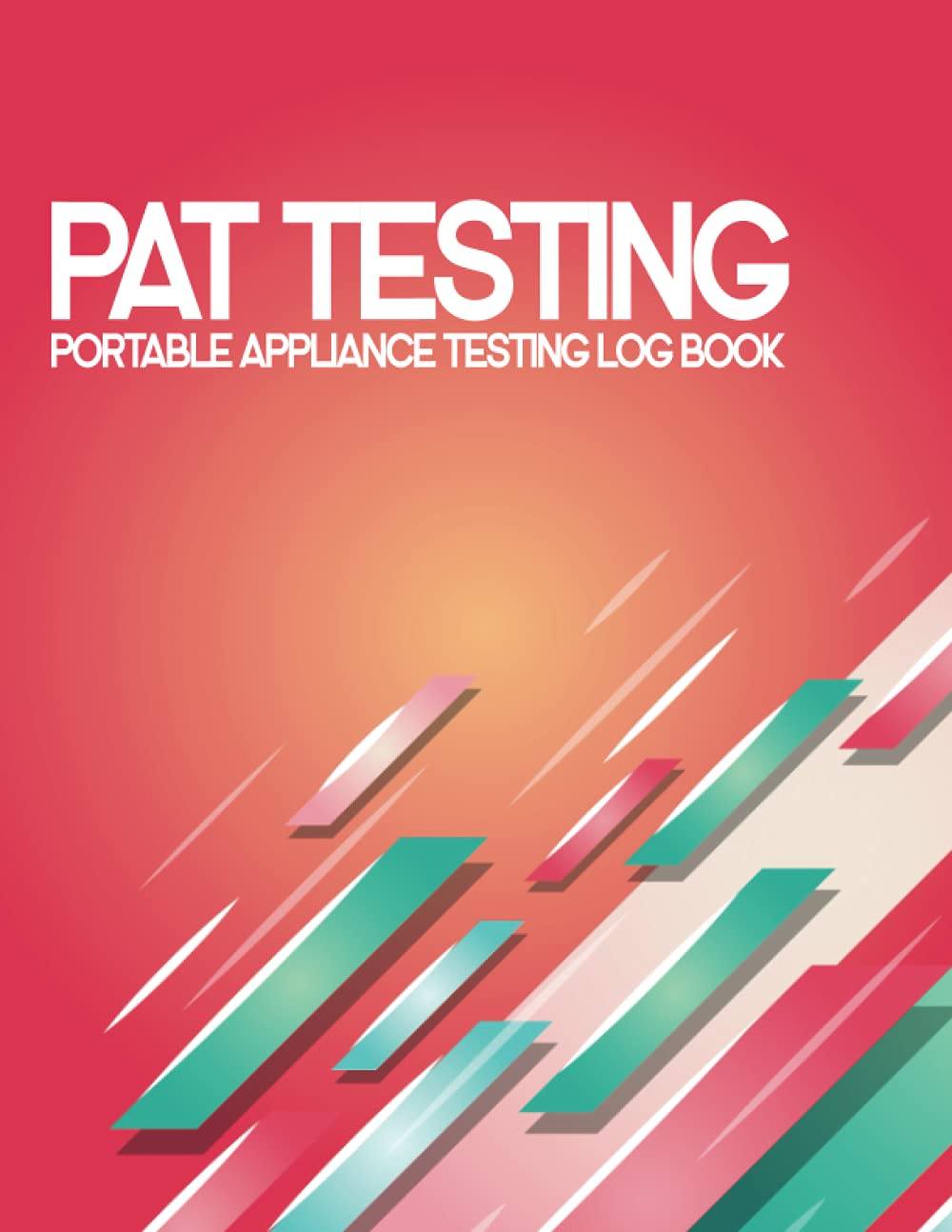 Pat Testing Log Book: Portable Appliance Testing I Pat Test Certificate Book I Electrical Appliance Register