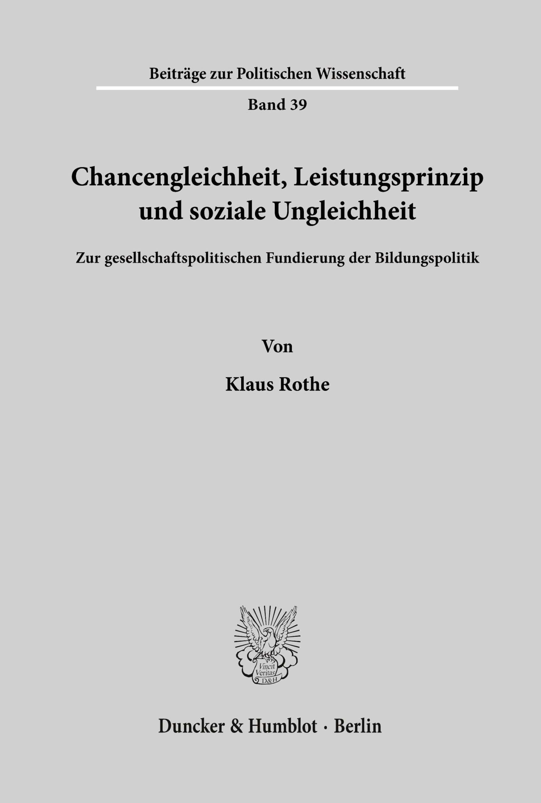 Chancengleichheit, Leistungsprinzip und soziale Ungleichheit.: Zur gesellschaftspolitischen Fundierung der Bildungspolitik. (Beiträge zur Politischen Wissenschaft, Band 39)