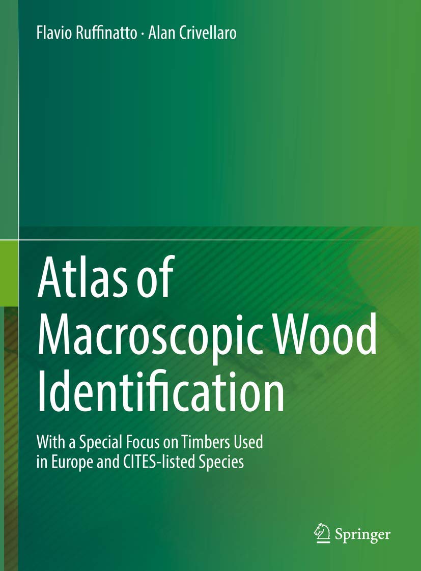 Atlas of Macroscopic Wood Identification: With a Special Focus on Timbers Used in Europe and Cites-listed Species