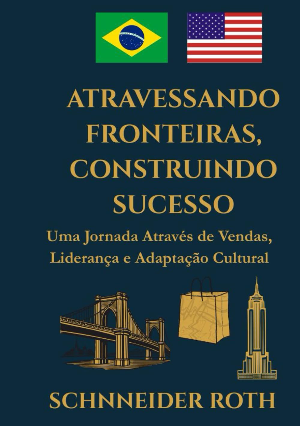 ATRAVESSANDO FRONTEIRAS, CONSTRUINDO SUCESSO: Uma Jornada Através de Vendas, Liderança e Adaptação Cultural