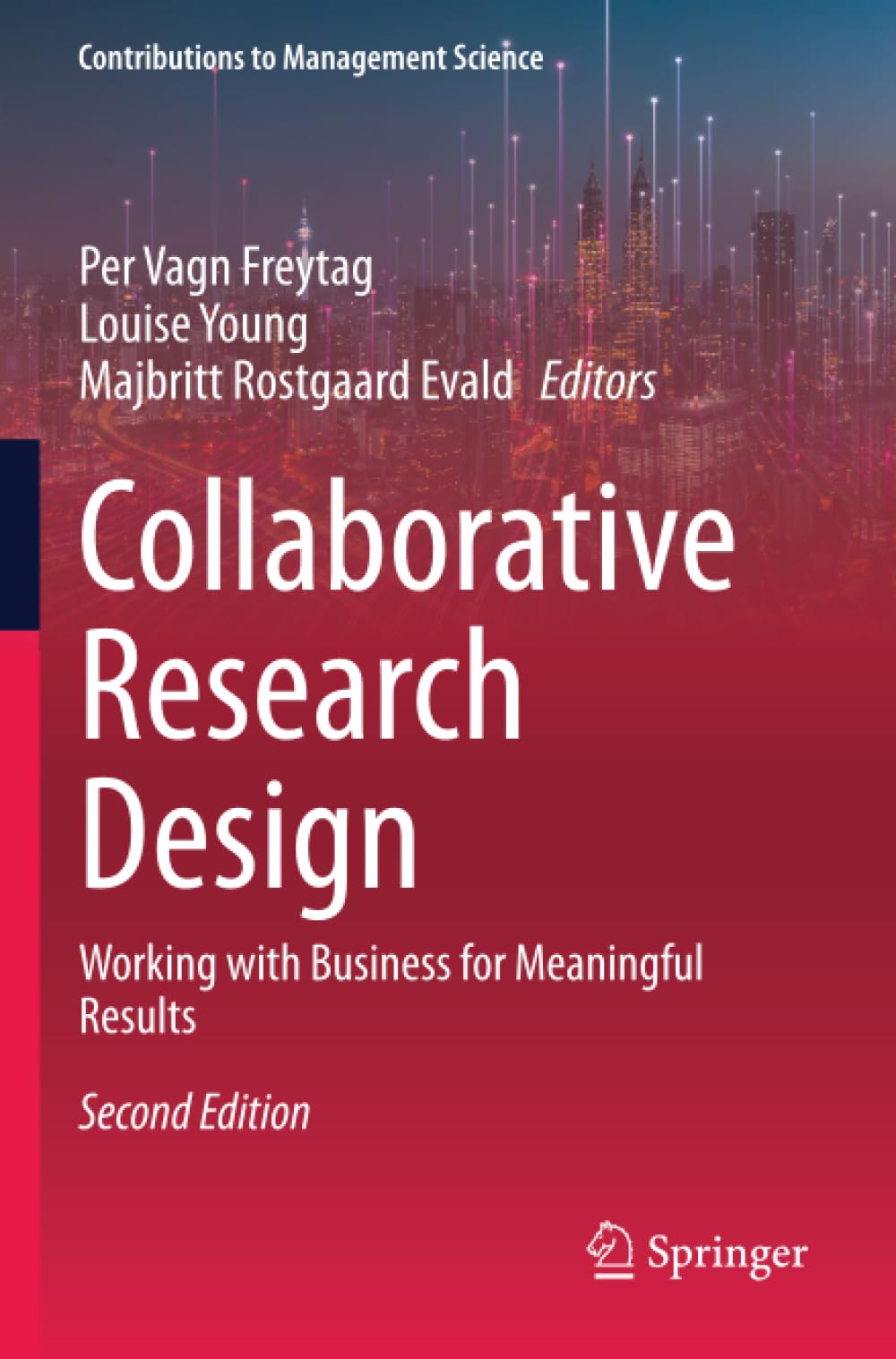 Collaborative Research Design: Working with Business for Meaningful Results (Contributions to Management Science)