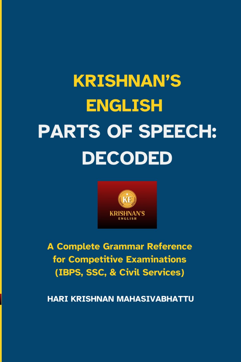 KRISHNAN'S ENGLISH: PARTS OF SPEECH DECODED: A Complete Grammar Reference for Competitive Examinations (IBPS, SSC, & Civil Services)