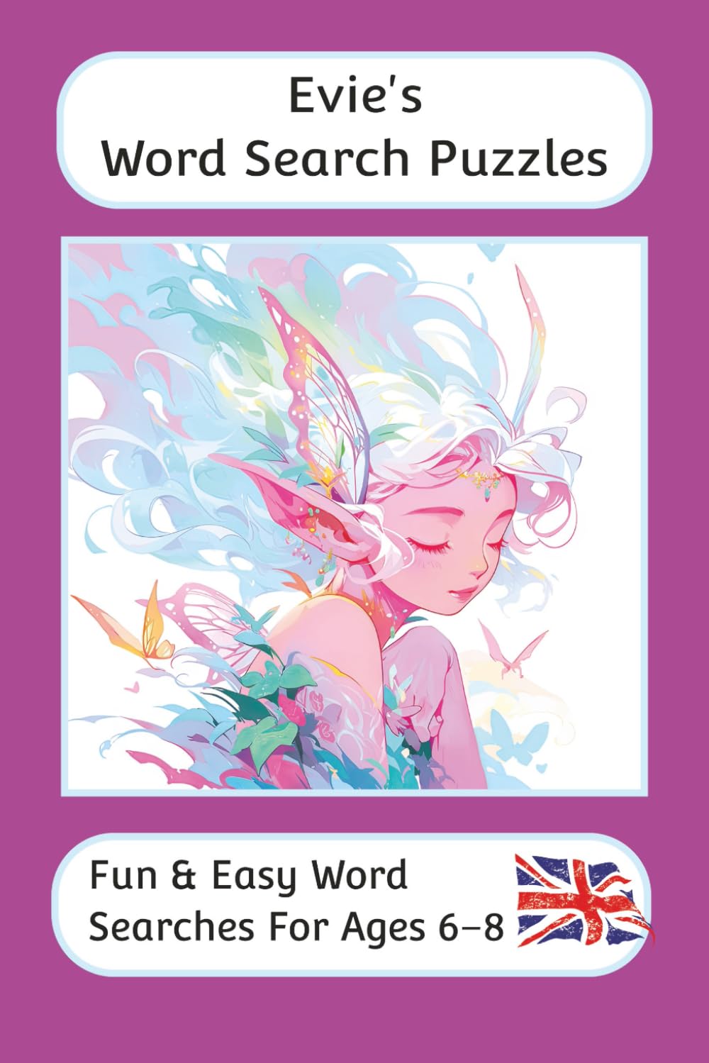 Evie's Word Search Puzzles - Fun & Easy Words Searches For Ages 6 to 8: A word search book with familiar British words and spellings: Personalised ... For Children - British Spellings And Themes)