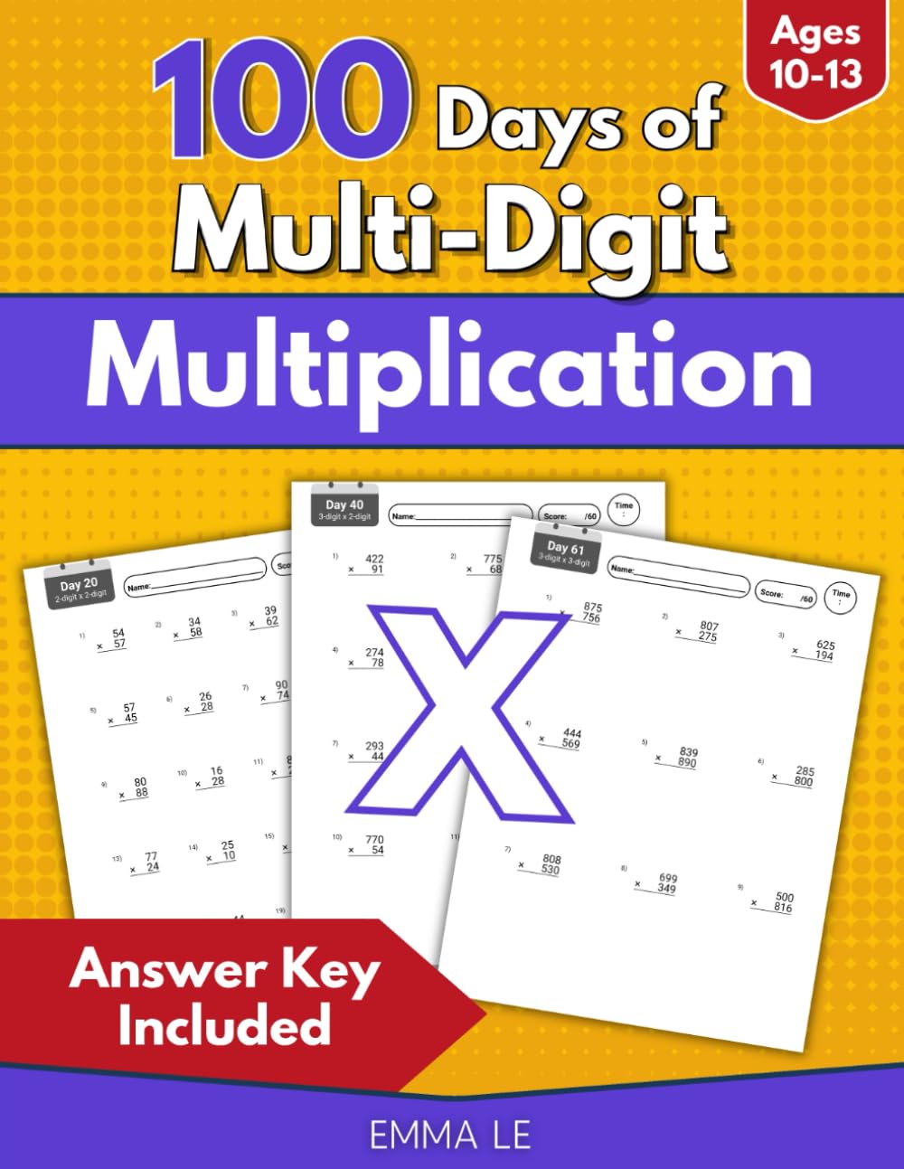 100 Days of Multi-Digit Multiplication: 2-Digit to 4-Digit Math Workbook for Ages 10-13