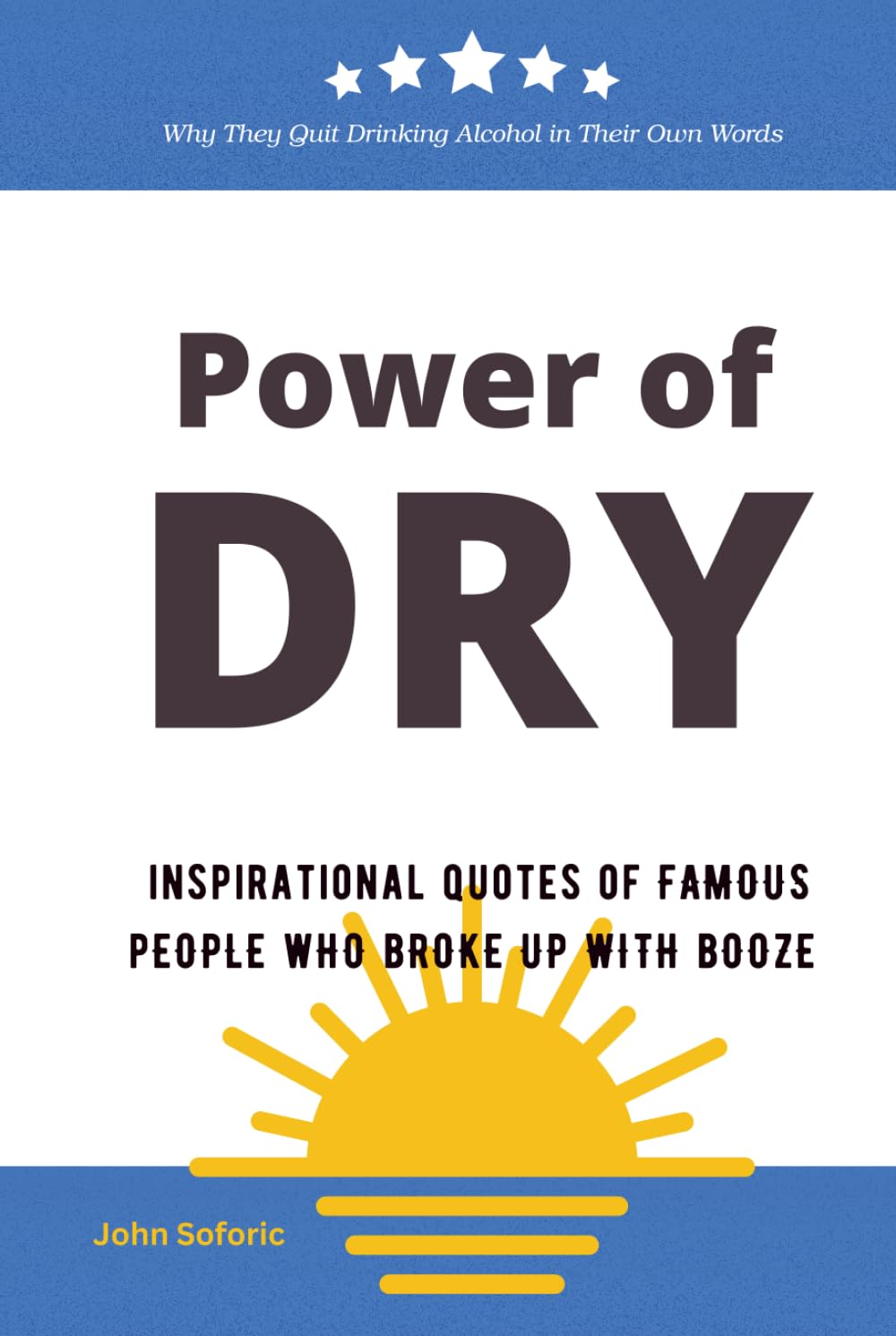 Power of DRY: Inspirational Quotes of Famous People Who Broke Up With Booze