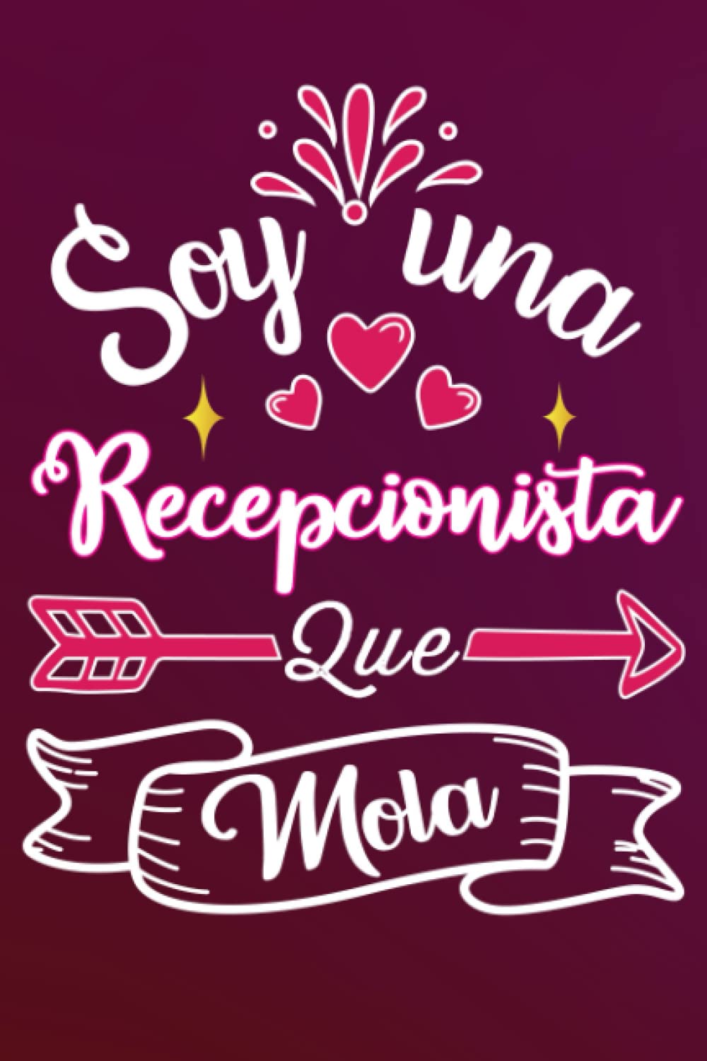 Soy Una Recepcionista Que Mola: Divertida idea regalo original para la mejor Recepcionista del mundo - Cuaderno en blanco de rayas perfecto para ... San Valentín Día de la Madre Nochevieja