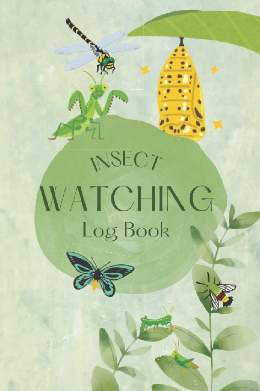 Insect Watching Log Book: Bug And Insect Identification Chart Spotting Journal Record Log Book, for Insect Watch and Bug Observations,Perfect As Entomologist And Lepidopterist Gifts