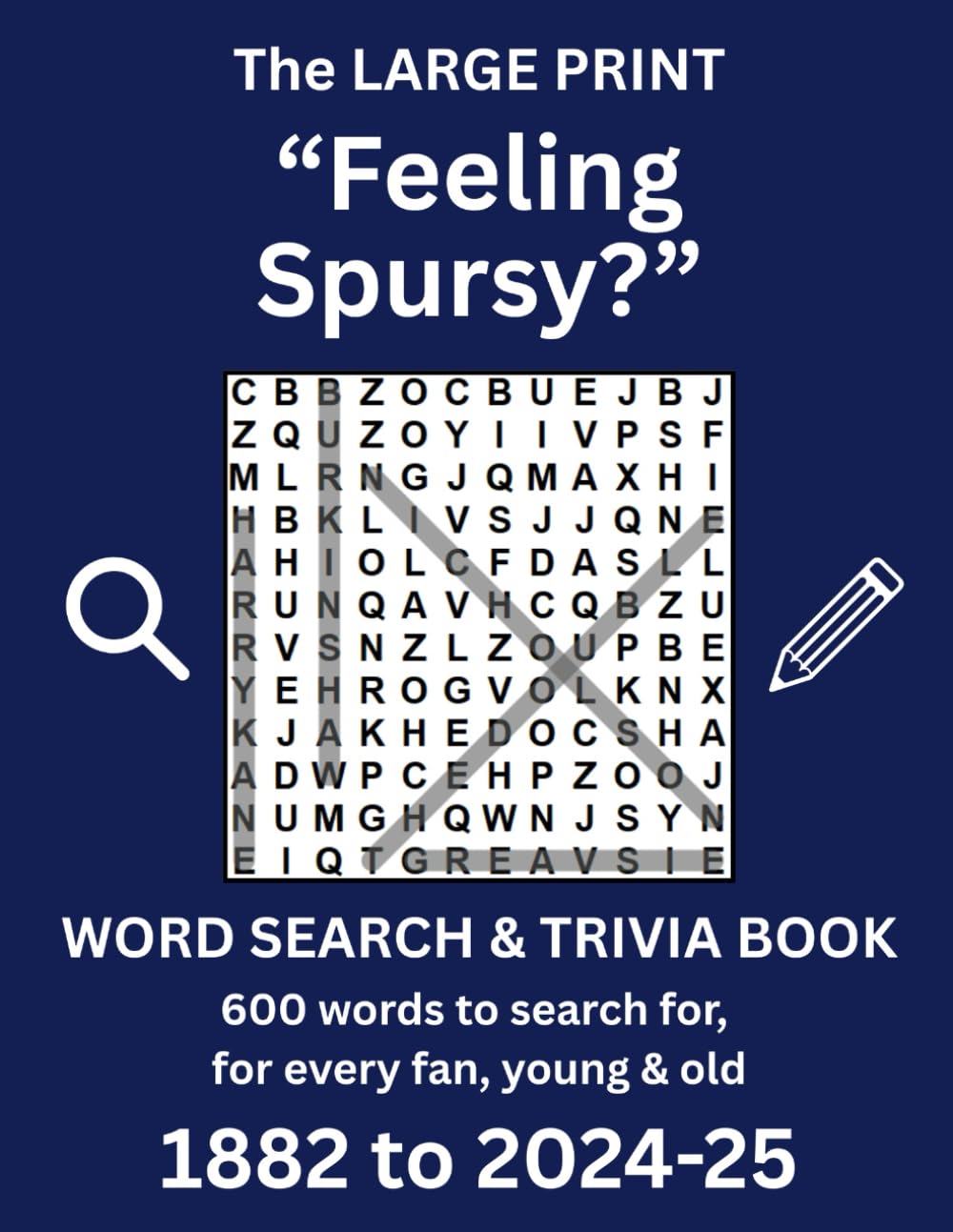 The LARGE PRINT - "Feeling Spursy?" Word Search & Trivia Book - 1882 to PRESENT: 600 words to search for, for every fan, young and old