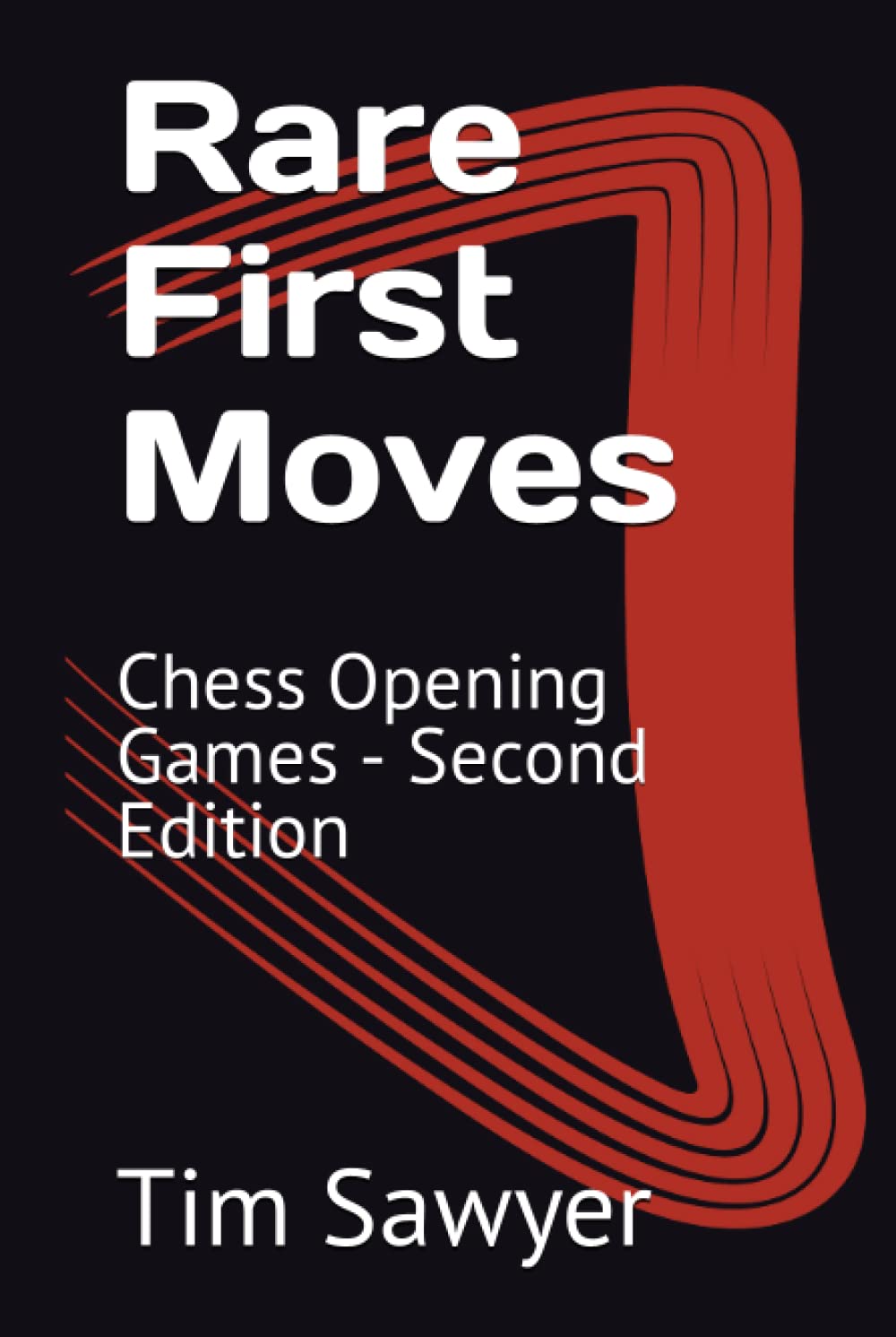 Rare First Moves: Chess Opening Games - Second Edition (Sawyer Chess Games)