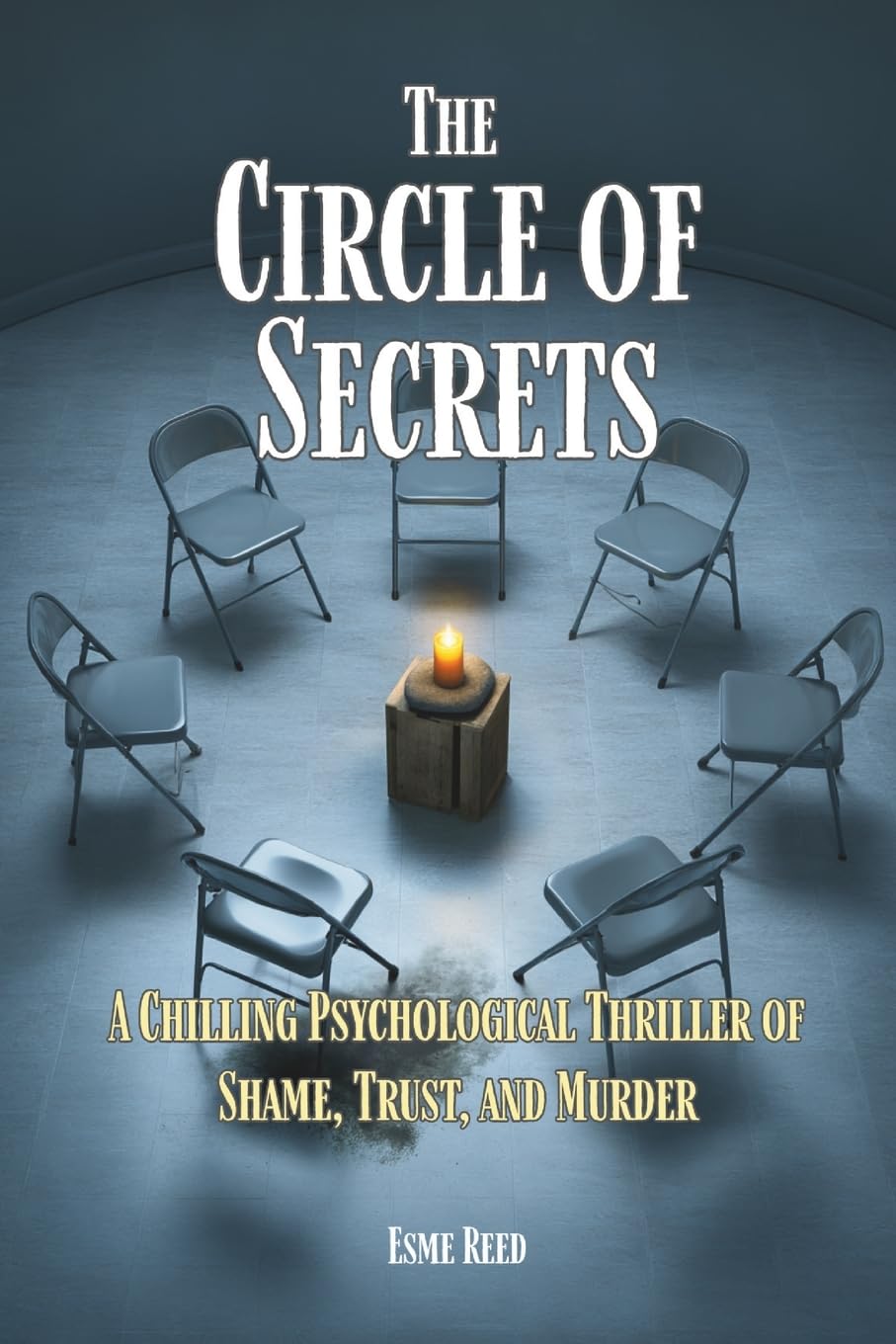 The Circle of Secrets: A Chilling Psychological Thriller of Shame, Trust, and Murder