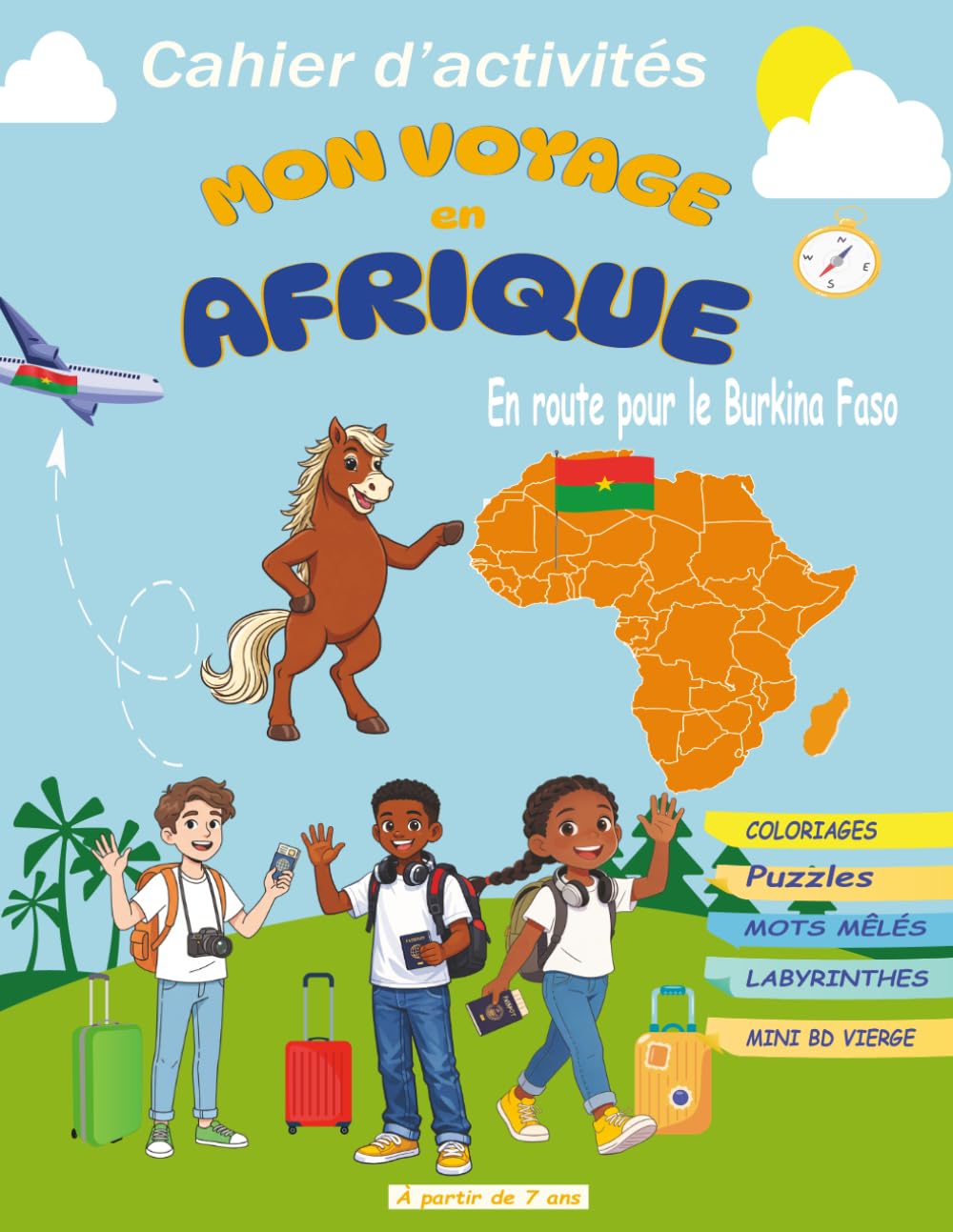 MON VOYAGE EN AFRIQUE : En route pour le Burkina Faso: Cahier d’activités pour enfants dès 7 ans | Coloriages, Puzzles, Mots Mêlés, Labyrinthes et ... et créatif pour découvrir le Burkina Faso.