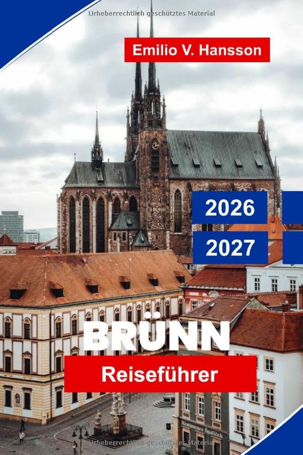 Brunn Reiseführer 2026-2027: Entdecken Sie historische Architektur, lebendige Kultur, versteckte Schätze, lokale Küche und praktische Tipps für Ihren Ausflug in die Tschechische Republik