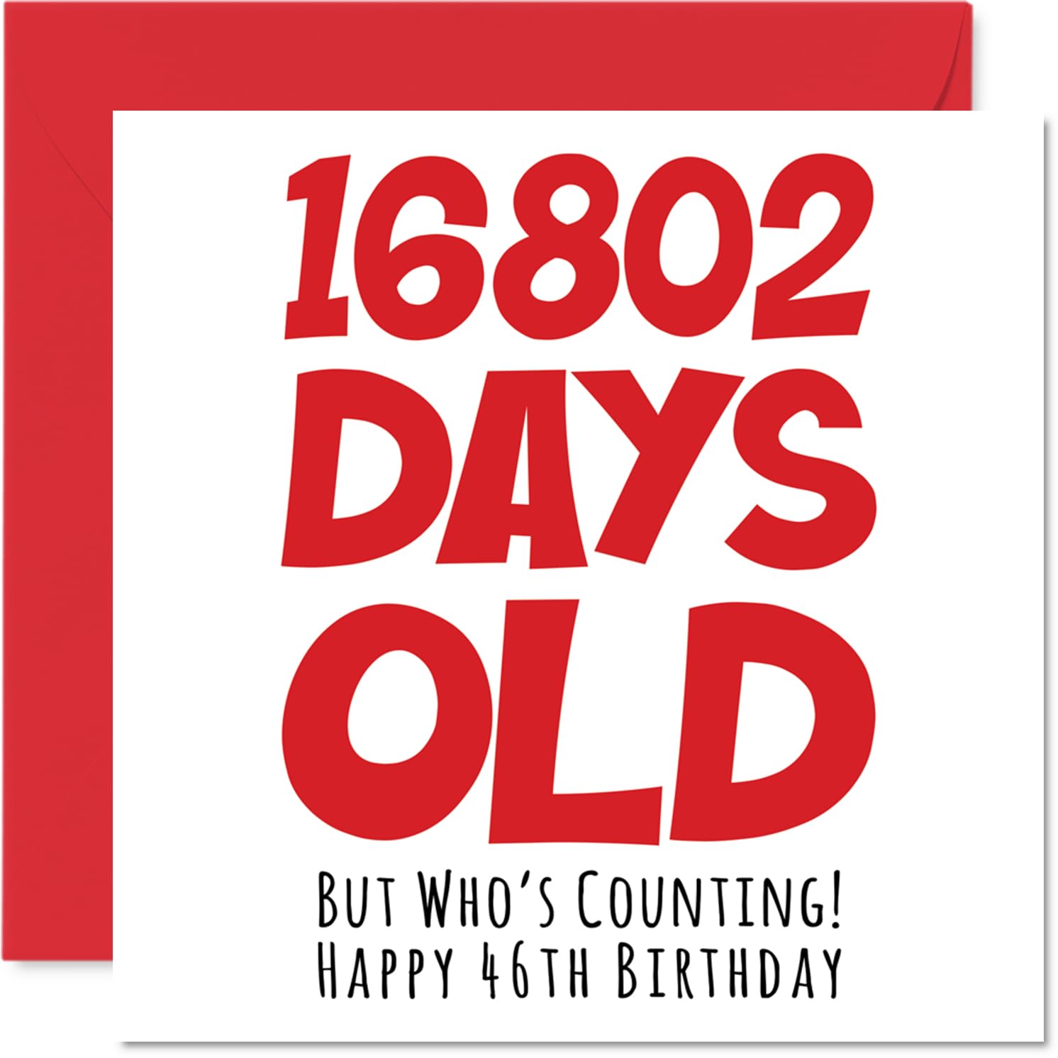 46th Birthday Card for Men Women Him Her - 16802 Days Old - Funny Adult Happy Birthday Card for Brother Sister Son Daughter Mum Dad, 145mm Humour Joke Greeting Cards