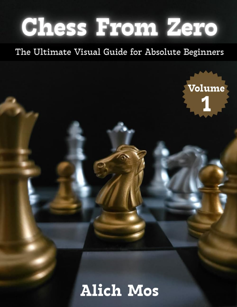Chess from Zero: The Ultimate Visual Guide for Absolute Beginners (The Chess Journey Series)