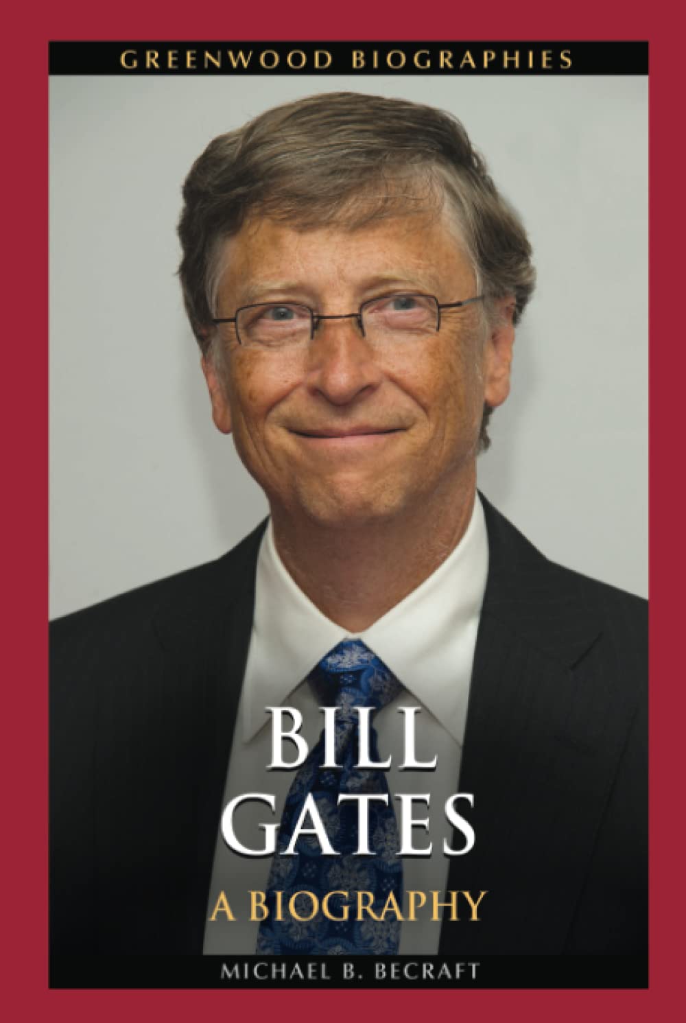 Bill Gates: A Biography (Greenwood Biographies)