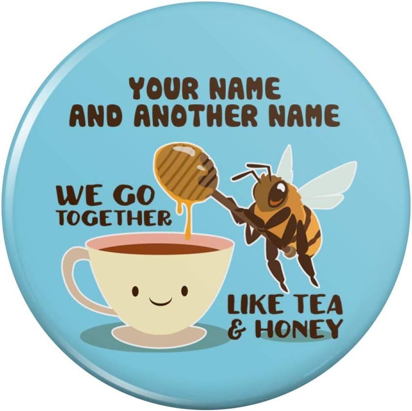 Personalized Custom 2 Line We Go Together Like Tea and Honey With Bee And Teacup Best Friend Kitchen Refrigerator Locker Button Magnet